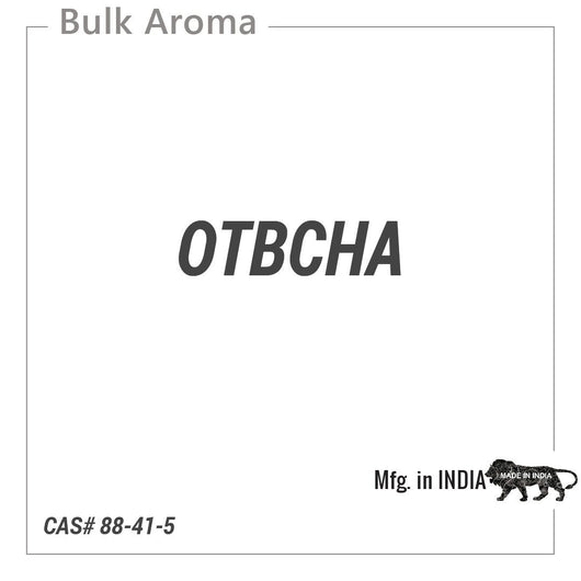 OTBCHA - PT-100EE - Aromatic Chemicals - Indian Manufacturer - Bulkaroma