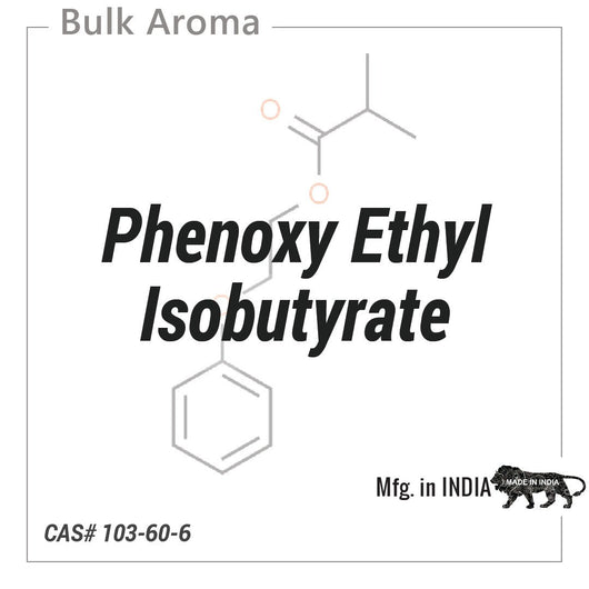 Phenoxy Ethyl Isobutyrate - PK-100AU - Aromatic Chemicals - Indian Manufacturer - Bulkaroma